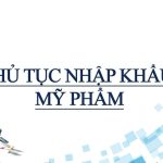 Thủ Tục Nhập Khẩu Mỹ Phẩm